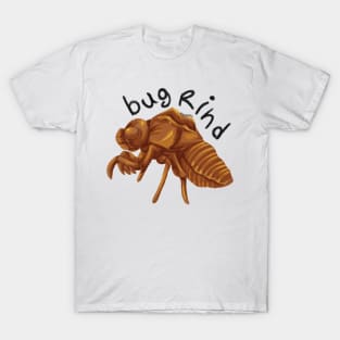 Bug rinds! T-Shirt